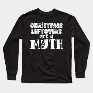 Christmas leftover are a myth - funny retro typography word art Long Sleeve T-Shirt